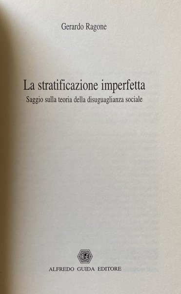 LA STRATIFICAZIONE IMPERFETTA. SAGGIO SULLA TEORIA DELLA DISUGUAGLIANZA SOCIALE