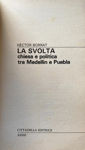 LA SVOLTA. CHIESA E POLITICA TRA MEDELLIN E PUEBLA