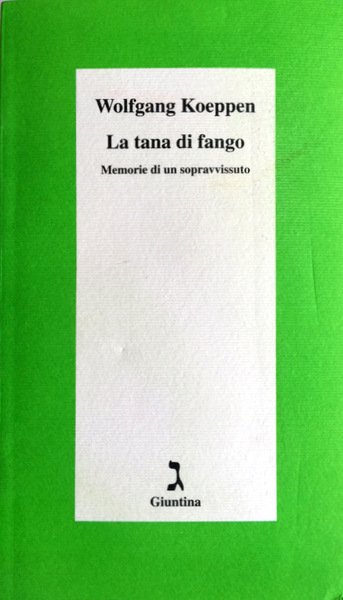 LA TANA DI FANGO. MEMORIE DI UN SOPRAVVISSUTO