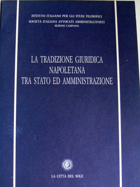 LA TRADIZIONE GIURIDICA NAPOLETANA TRA STATO E AMMINISTRAZIONE