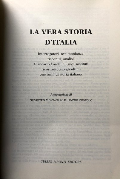 LA VERA STORIA D'ITALIA. INTERROGATORI, TESTIMONIANZE, RISCONTRI, ANALISI. GIANCARLO CASELLI …