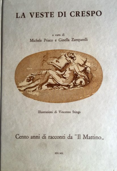 LA VESTE DI CRESPO. CENTO ANNI DI RACCONTI DA IL …