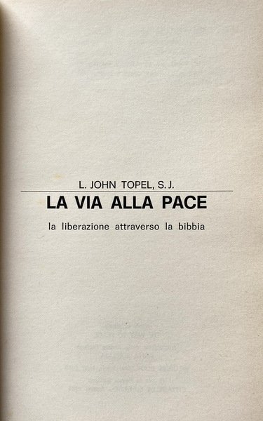 LA VIA ALLA PACE. LA LIBERAZIONE ATTRAVERSO LA BIBBIA