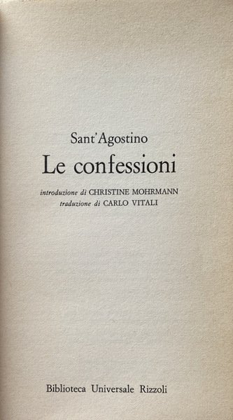 LE CONFESSIONI. (INTRODUZIONE DI CHRISTINE MOHRMANN, TRADUZIONE DI CARLO VITALI)