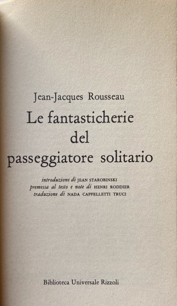 LE FANTASTICHERIE DEL PASSEGGIATORE SOLITARIO. (INTRODUZIONE DI JEAN STAROBINSKI, PREMESSA …