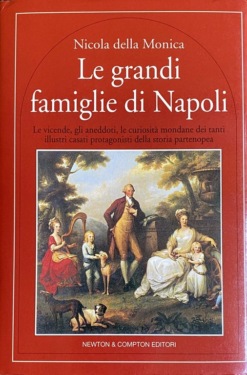 LE GRANDI FAMIGLIE DI NAPOLI. LE VICENDE, GLI ANEDDOTI, LE …