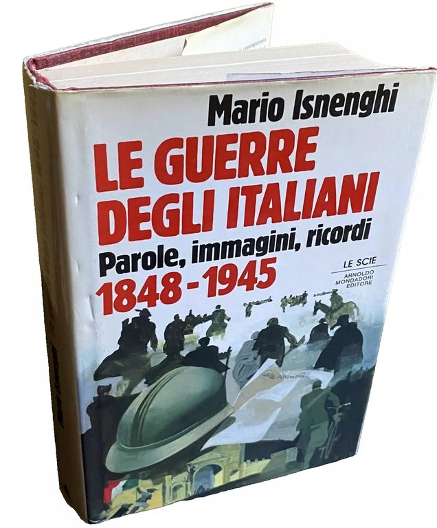 LE GUERRE DEGLI ITALIANI. PAROLE, IMMAGINI, RICORDI 1848-1945