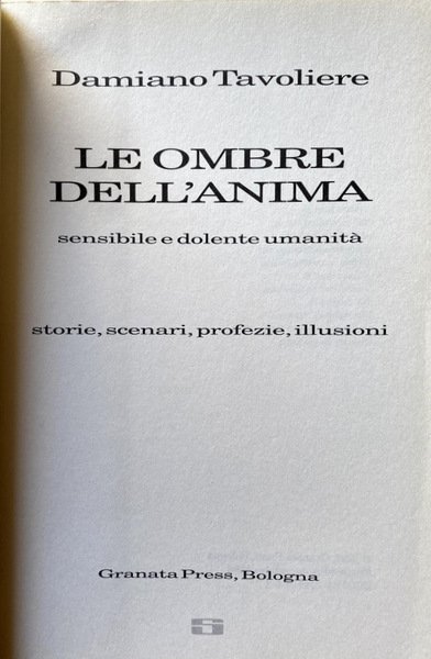 LE OMBRE DELL'ANIMA: SENSIBILE E DOLENTE UMANITÀ. STORIE, SCENARI, PROFEZIE, …