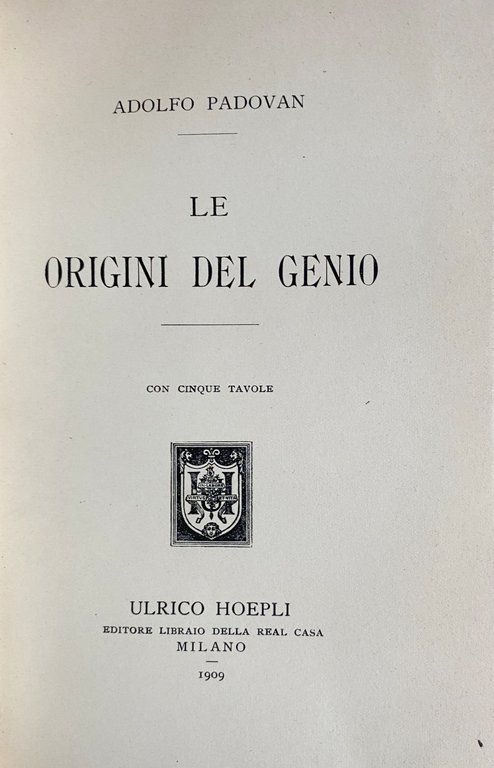 LE ORIGINI DEL GENIO: CHE COS'E IL GENIO. CON CINQUE …