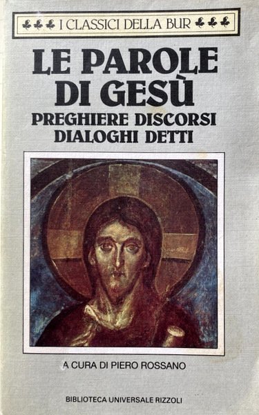 LE PAROLE DI GESÙ. PREGHIERE, DISCORSI, DIALOGHI, DETTI. A CURA …