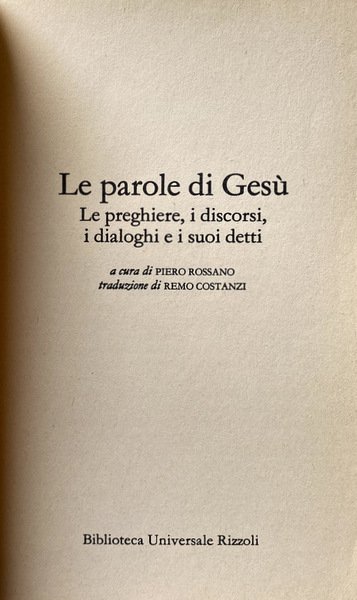 LE PAROLE DI GESÙ. PREGHIERE, DISCORSI, DIALOGHI, DETTI. A CURA …