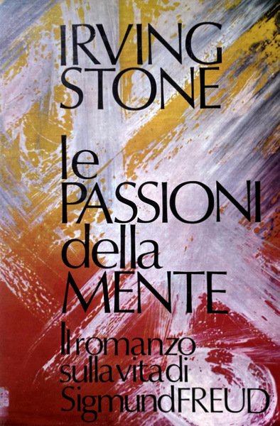 LE PASSIONI DELLA MENTE. IL ROMANZO SULLA VITA DI SIGMUND …