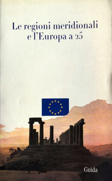 LE REGIONI MERIDIONALI E L'EUROPA A 25. (CON CD-ROM)