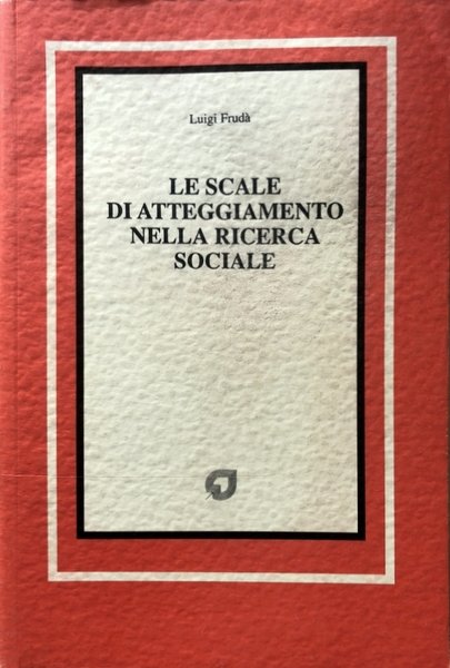 LE SCALE DI ATTEGGIAMENTO NELLA RICERCA SOCIALE