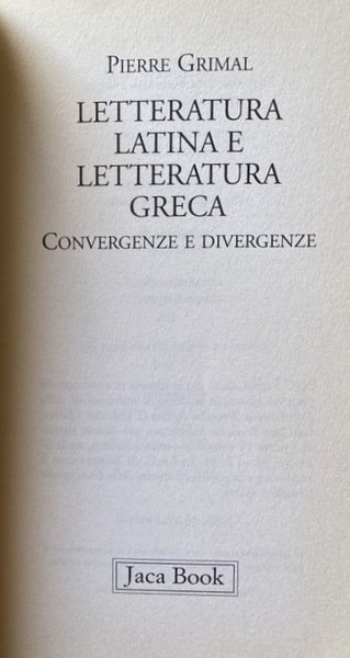 LETTERATURA LATINA E LETTERATURA GRECA. CONVERGENZE E DIVERGENZE