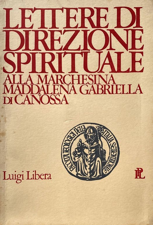 LETTERE DI DIREZIONE SPIRITUALE ALLA MARCHESINA MADDALENA GABRIELLA DI CANOSSA …