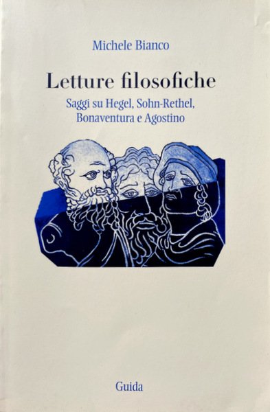 LETTURE FILOSOFICHE. SAGGI SU HEGEL, SOHN-RETHEL, BONAVENTURA E AGOSTINO