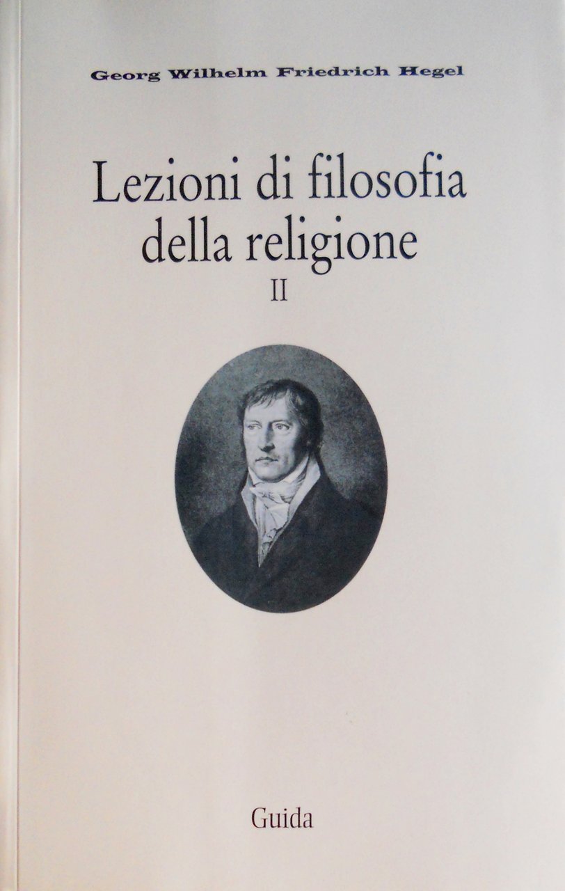 LEZIONI DI FILOSOFIA DELLA RELIGIONE 2 (VOLUME II, SECONDO): LA …