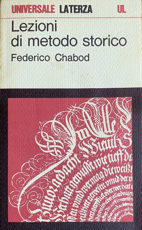 LEZIONI DI METODO STORICO. CON SAGGI SU EGIDI, CROCE, MEINECKE.