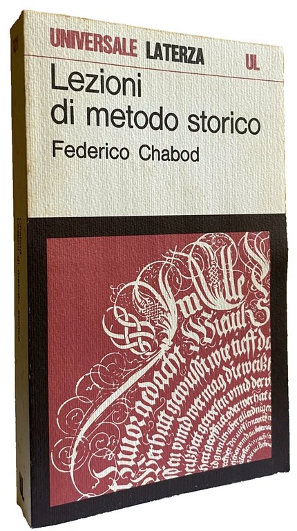 LEZIONI DI METODO STORICO. CON SAGGI SU EGIDI, CROCE, MEINECKE.