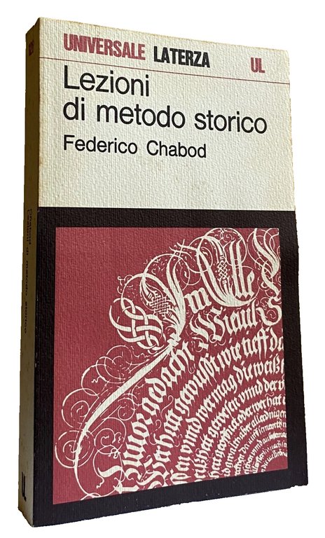 LEZIONI DI METODO STORICO. CON SAGGI SU EGIDI, CROCE, MEINECKE.