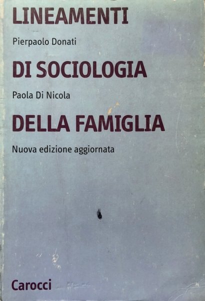 LINEAMENTI DI SOCIOLOGIA DELLA FAMIGLIA. UN APPROCCIO RELAZIONALE ALL'INDAGINE SOCIOLOGICA.