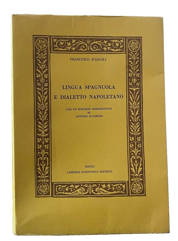 LINGUA SPAGNUOLA E DIALETTO NAPOLETANO. CON UN DISCORSO INTRODUTTIVO DI …