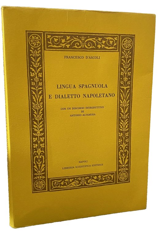 LINGUA SPAGNUOLA E DIALETTO NAPOLETANO. CON UN DISCORSO INTRODUTTIVO DI …