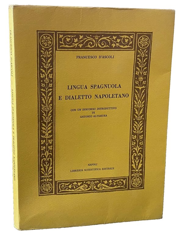 LINGUA SPAGNUOLA E DIALETTO NAPOLETANO. CON UN DISCORSO INTRODUTTIVO DI …