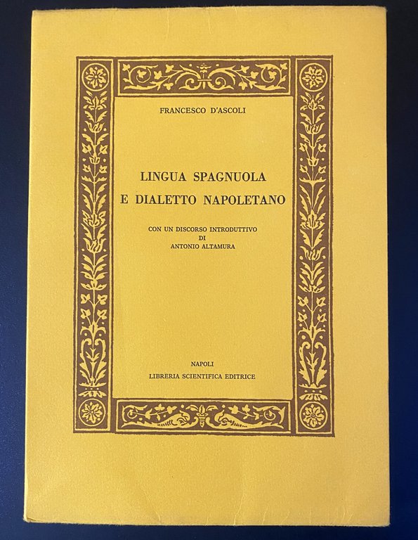 LINGUA SPAGNUOLA E DIALETTO NAPOLETANO. CON UN DISCORSO INTRODUTTIVO DI …