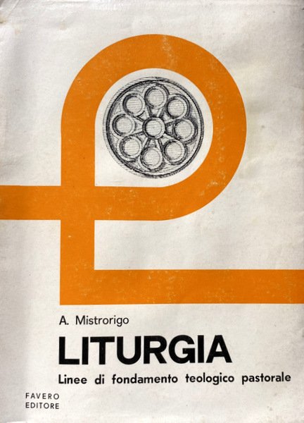 LITURGIA. LINEE DI FONDAMENTO TEOLOGICO-PASTORALE