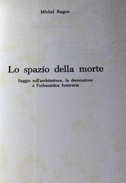 LO SPAZIO DELLA MORTE. SAGGIO SULL'ARCHITETTURA, LA DECORAZIONE E L'URBANISTICA …