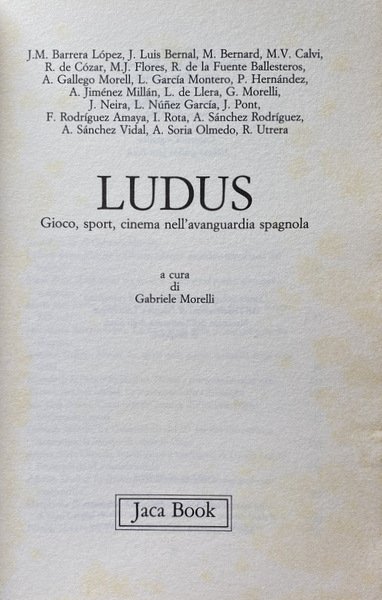 LUDUS. GIOCO, SPORT, CINEMA NELL'AVANGUARDIA SPAGNOLA. A CURA DI GABRIELE …