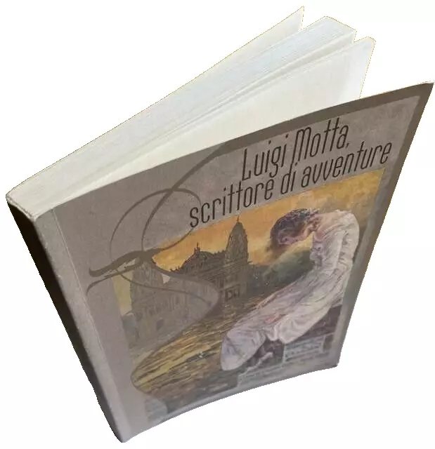 LUIGI MOTTA, SCRITTORE D'AVVENTURE (1881-1955)
