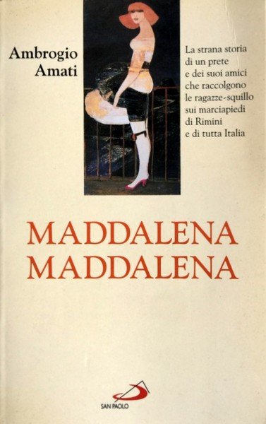 MADDALENA, MADDALENA! LA STRANA STORIA DI UN PRETE E DEI …