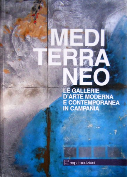 MEDITERRANEO LE GALLERIE D'ARTE MODERNA E CONTEMPORANEA IN CAMPANIA