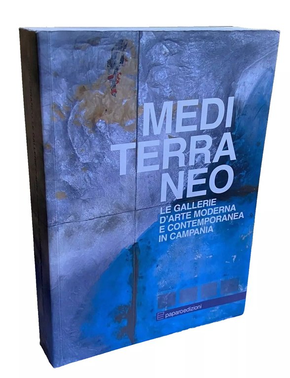 MEDITERRANEO LE GALLERIE D'ARTE MODERNA E CONTEMPORANEA IN CAMPANIA. (Edizione …