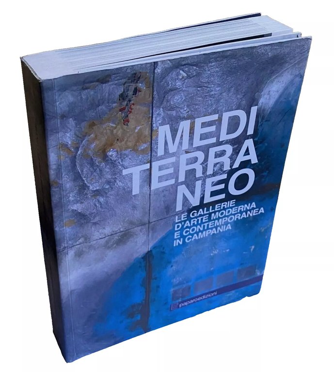 MEDITERRANEO LE GALLERIE D'ARTE MODERNA E CONTEMPORANEA IN CAMPANIA. (Edizione …