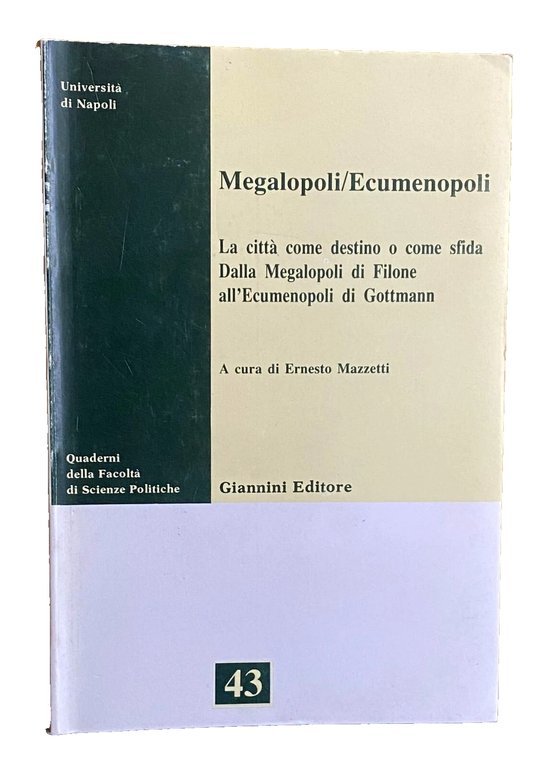 MEGALOPOLI/ECUMENOPOLI. LA CITTÀ COME DESTINO O COME SFIDA. DALLA MEGALOPOLI …