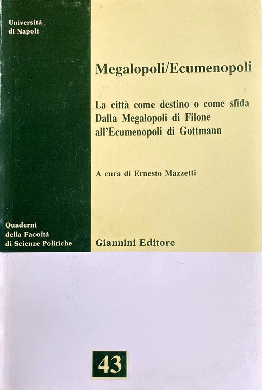 MEGALOPOLI/ECUMENOPOLI. LA CITTÀ COME DESTINO O COME SFIDA. DALLA MEGALOPOLI …