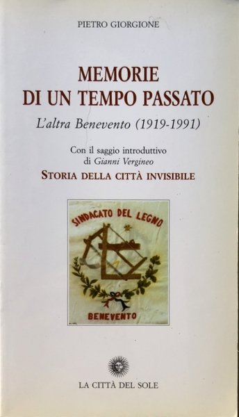 MEMORIE DI UN TEMPO PASSATO. L'ALTRA BENEVENTO (1919-1991)