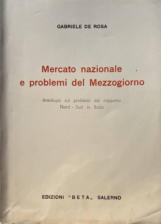 MERCATO NAZIONALE E PROBLEMI DEL MEZZOGIORNO. ANTOLOGIA SUI PROBLEMI DEL …