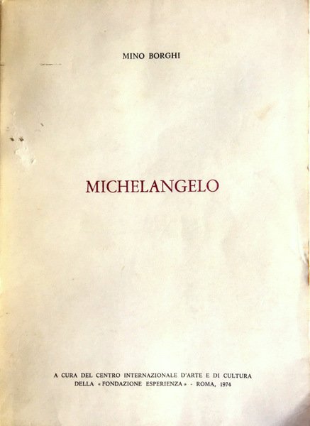 MICHELANGELO. (CAPRESE 1475-ROMA 1564): SAGGIO STORICO-CRITICO-ANTOLOGICO TRA I DUE CENTENARI …