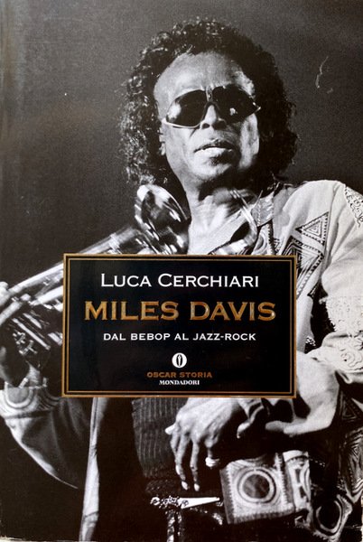 MILES DAVIS. DAL BEBOP AL JAZZ-ROCK (1945-1991)