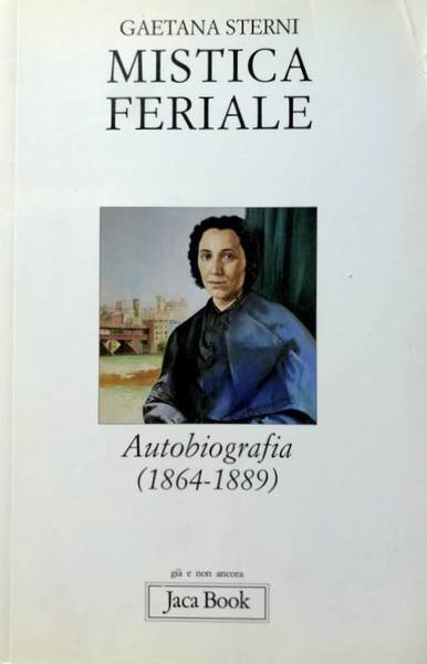 MISTICA FERIALE: AUTOBIOGRAFIA (1864-1889)