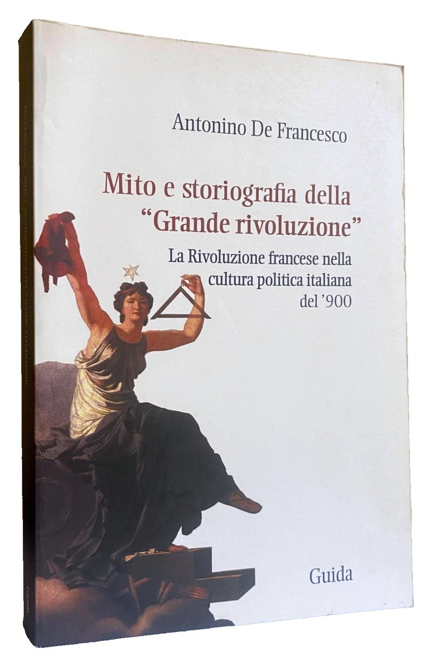 MITO E STORIOGRAFIA DELLA GRANDE RIVOLUZIONE. LA RIVOLUZIONE FRANCESE NELLA … | Immagine principale