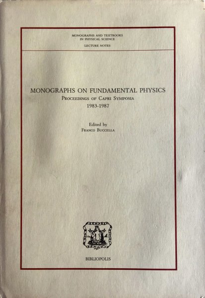 MONOGRAPHS ON FUNDAMENTAL PHYSICS. PROCEEDINGS OF CAPRI SYMPOSIA (1983-1987)