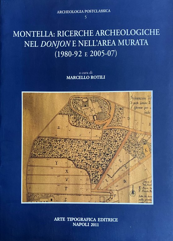 MONTELLA: RICERCHE ARCHEOLOGICHE NEL DONJON E NELL'AREA MURATA (1980-92 E …