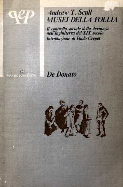 MUSEI DELLA FOLLIA. IL CONTROLLO SOCIALE DELLA DEVIANZA NELL'INGHILTERRA DEL …