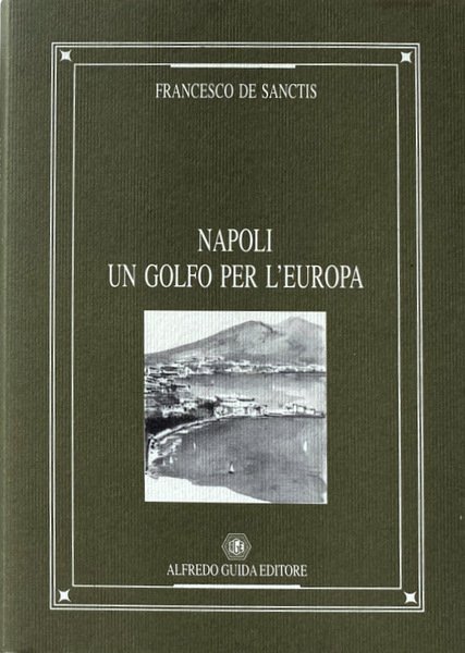 NAPOLI, UN GOLFO PER L'EUROPA. A CURA DI DORA MARINARI, …